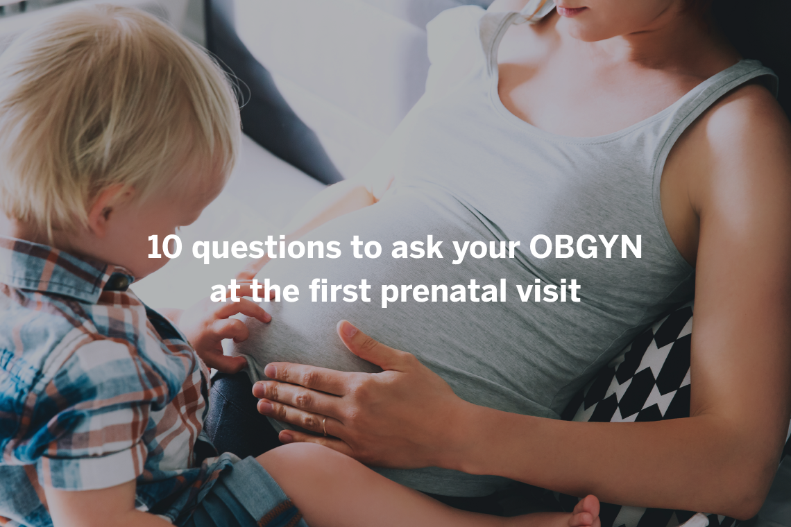 10 Questions to Ask Your OBGYN at the First Prenatal Visit