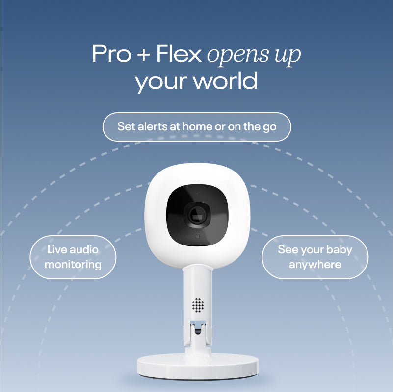 pro + flex opens up your world with live audio monitoring, set alerts at home or on the do, and see your baby anywhere
