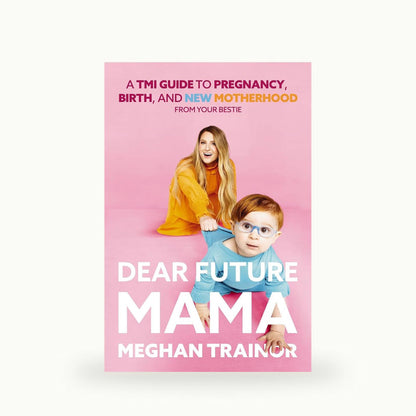 Dear Future Mama Book by Meghan Trainor Book