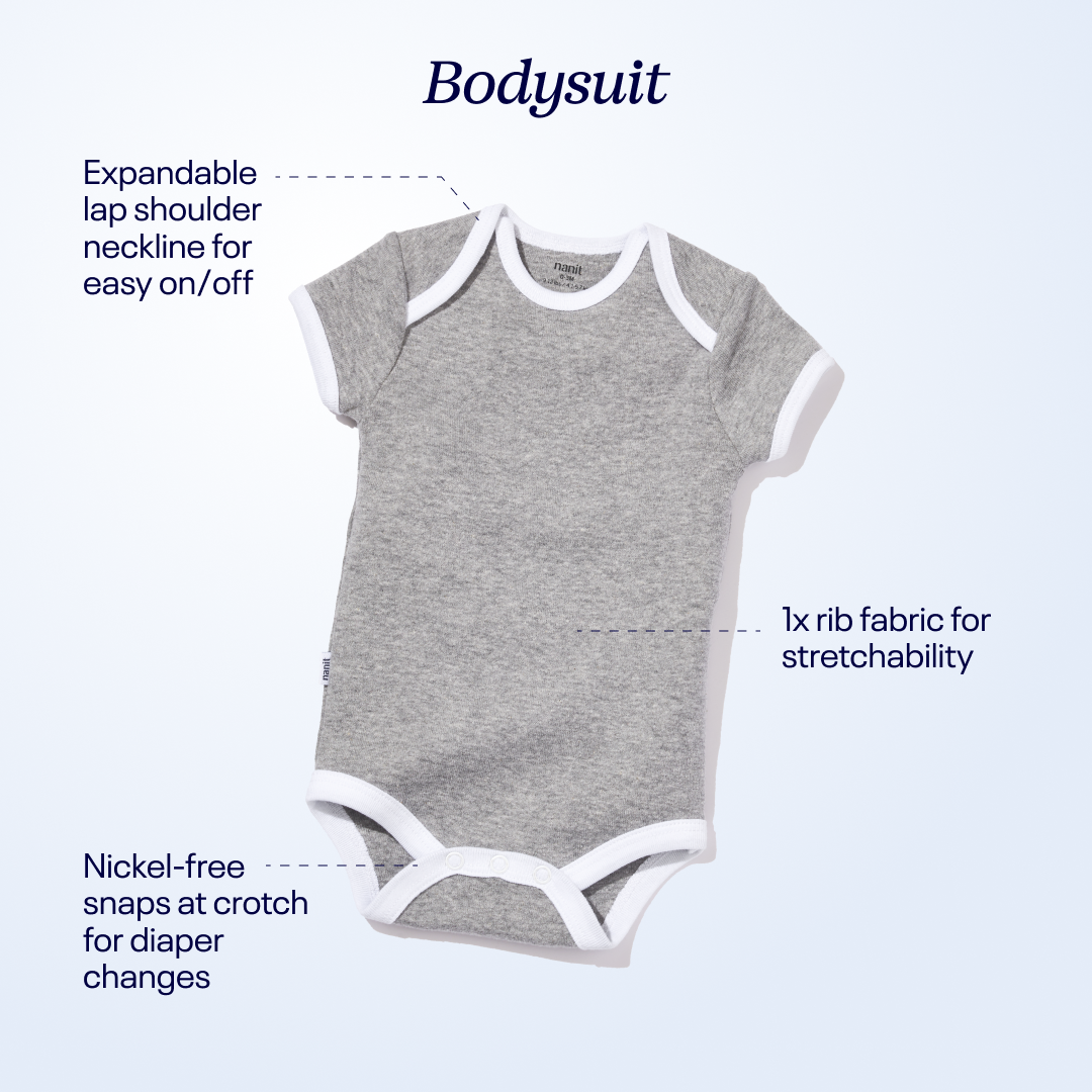 bodysuit: expandable lap shoulder neckline, nickel-free snaps at crotch for diaper changes, 1x rib fabric for stretchability